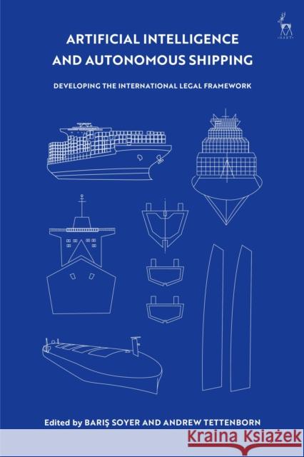 Artificial Intelligence and Autonomous Shipping: Developing the International Legal Framework Baris Soyer Andrew Tettenborn 9781509933358 Hart Publishing - książka