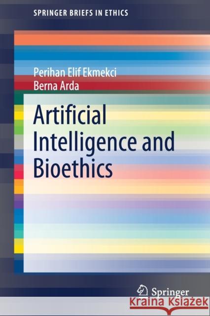 Artificial Intelligence and Bioethics Ekmekci Periha Berna Arda 9783030524470 Springer - książka