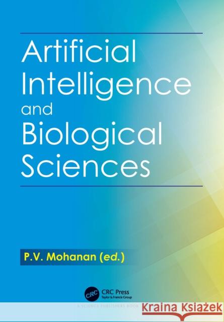 Artificial Intelligence and Biological Sciences P. V. Mohanan 9781032781204 CRC Press - książka