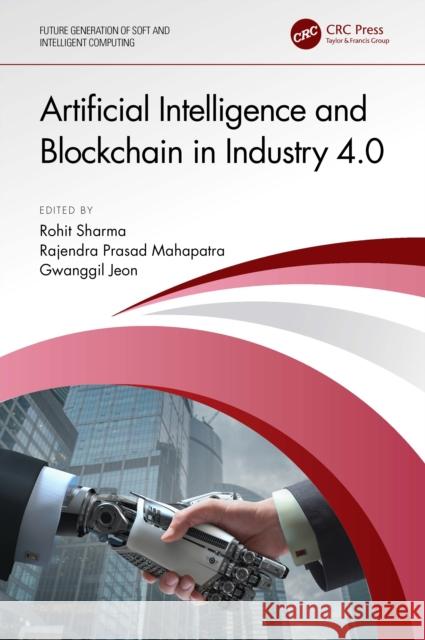 Artificial Intelligence and Blockchain in Industry 4.0 Rohit Sharma Rajendra Prasad Mahapatra Gwanggil Jeon 9781032590264 CRC Press - książka