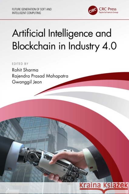 Artificial Intelligence and Blockchain in Industry 4.0 Rohit Sharma Rajendra Prasad Mahapatra Gwanggil Jeon 9781032590264 CRC Press - książka