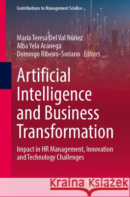 Artificial Intelligence and Business Transformation: Impact in HR Management, Innovation and Technology Challenges Mar?a Teresa de Alba Yel Domingo Ribeiro-Soriano 9783031587030 Springer - książka