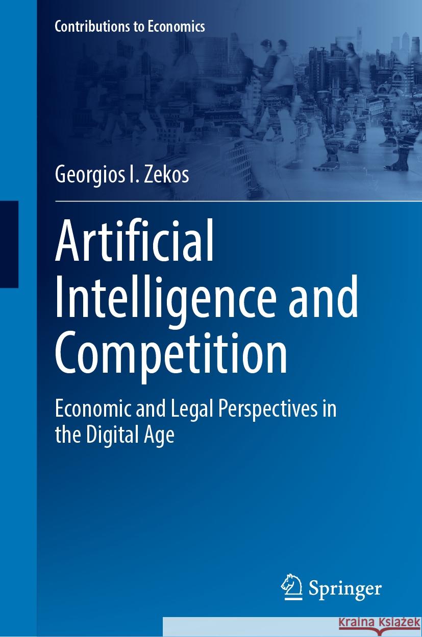 Artificial Intelligence and Competition: Economic and Legal Perspectives in the Digital Age Georgios I. Zekos 9783031480829 Springer - książka