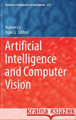 Artificial Intelligence and Computer Vision Huimin Lu Yujie Li 9783319462448 Springer - książka