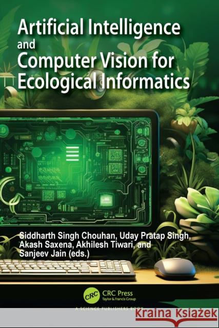 Artificial Intelligence and Computer Vision Technologies for Ecological Informatics Siddharth Sing Uday Prata Aakash Saxena 9781032836430 CRC Press - książka