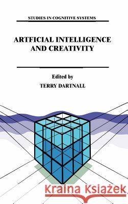 Artificial Intelligence and Creativity: An Interdisciplinary Approach Dartnall, T. 9780792330615 Kluwer Academic Publishers - książka