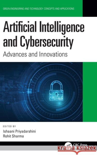 Artificial Intelligence and Cybersecurity: Advances and Innovations Ishaani Priyadarshini Rohit Sharma 9780367466664 Taylor & Francis Ltd - książka