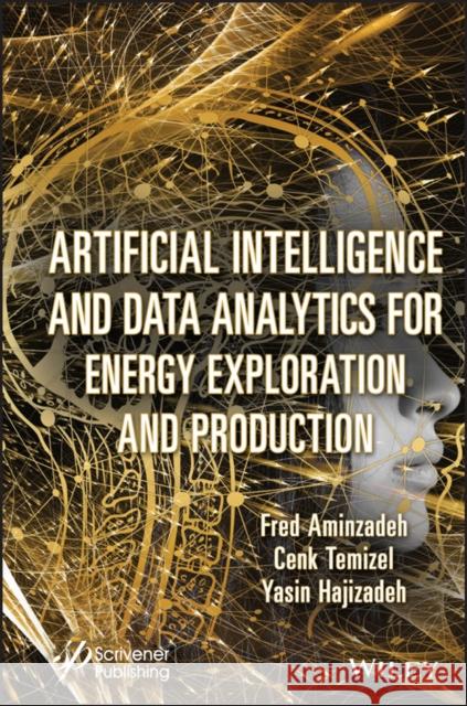 Artificial Intelligence and Data Analytics for Energy Exploration and Production Aminzadeh, Fred 9781119879695 John Wiley & Sons Inc - książka