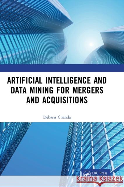 Artificial Intelligence and Data Mining for Mergers and Acquisitions Debasis Chanda 9781138354739 CRC Press - książka