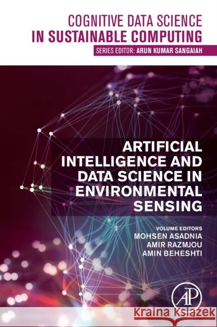 Artificial Intelligence and Data Science in Environmental Sensing Mohsen Asadnia Amir Razmjou Amin Beheshti 9780323905084 Academic Press - książka