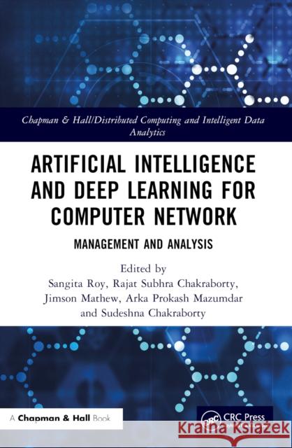 Artificial Intelligence and Deep Learning for Computer Network: Management and Analysis Sangita Roy Rajat Subhr Jimson Mathew 9781032461380 Taylor & Francis Ltd - książka