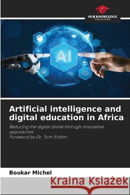 Artificial intelligence and digital education in Africa Michel, Boukar 9786208552114 Our Knowledge Publishing - książka