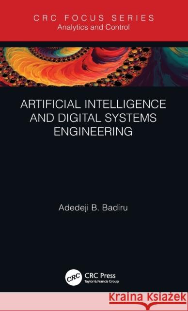 Artificial Intelligence and Digital Systems Engineering Adedeji Badiru 9780367545475 CRC Press - książka