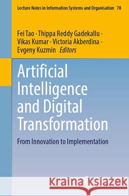 Artificial Intelligence and Digital Transformation: From Innovation to Implementation Fei Tao Thippa Reddy Gadekallu Vikas Kumar 9783032001177 Springer - książka
