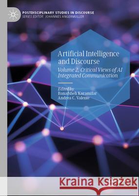 Artificial Intelligence and Discourse: Volume 2, Critical Views of AI Integrated Communication Banafsheh Karamifar Andrea C. Valente 9783032077608 Palgrave MacMillan - książka