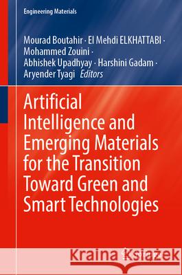 Artificial Intelligence and Emerging Materials for the Transition Toward Green and Smart Technologies Mourad Boutahir El Mehdi Elkhattabi Mohammed Zouini 9783032154804 Springer - książka