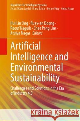 Artificial Intelligence and Environmental Sustainability: Challenges and Solutions in the Era of Industry 4.0 Ong, Hui Lin 9789811914331 Springer Nature Singapore - książka