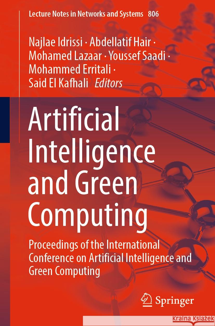 Artificial Intelligence and Green Computing: Proceedings of the International Conference on Artificial Intelligence and Green Computing Najlae Idrissi Abdellatif Hair Mohamed Lazaar 9783031465833 Springer - książka