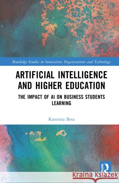 Artificial Intelligence and Higher Education: The Impact of AI on Business Students Learning Katerina Beta 9781041123231 Routledge - książka