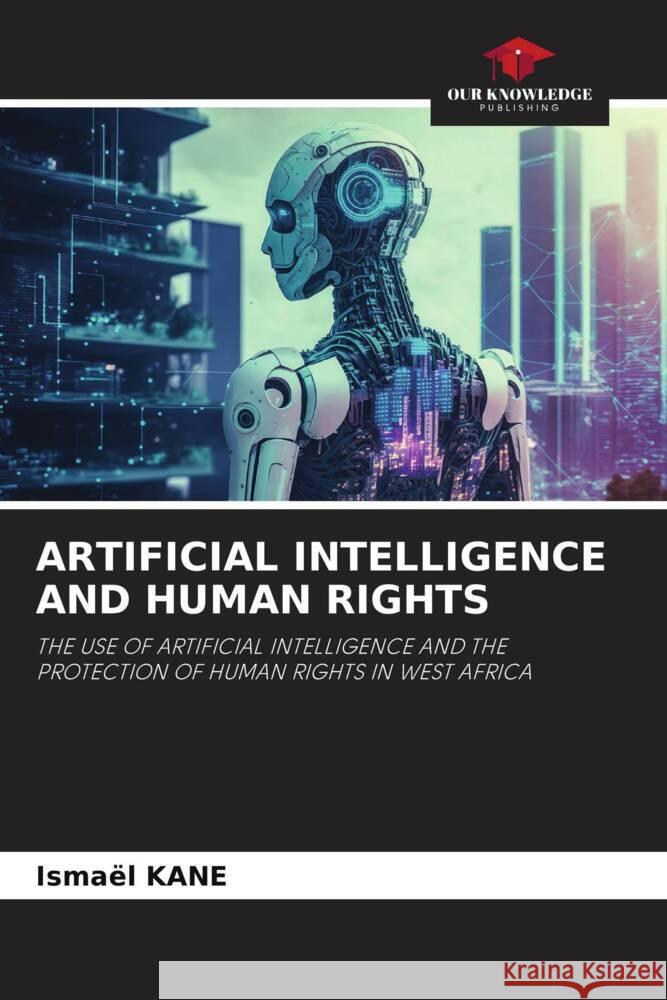 Artificial Intelligence and Human Rights Ismael Kane 9786206995685 Our Knowledge Publishing - książka