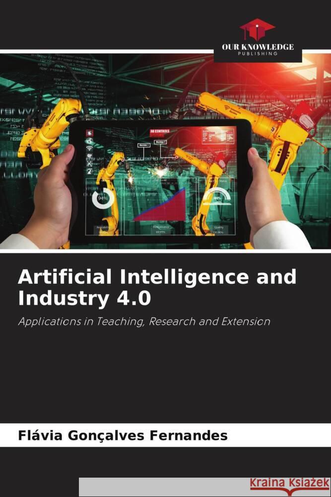 Artificial Intelligence and Industry 4.0 Fl?via Gon?alves Fernandes 9786207772490 Our Knowledge Publishing - książka