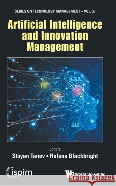 Artificial Intelligence and Innovation Management Stoyan Tanev Helena Blackbright 9781800611320 World Scientific Publishing Europe Ltd - książka