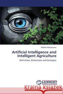 Artificial Intelligence and Intelligent Agriculture Nafiseh Hashempour 9786203583106 LAP Lambert Academic Publishing - książka