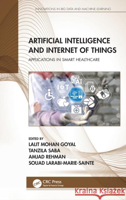 Artificial Intelligence and Internet of Things: Applications in Smart Healthcare Lalit Mohan Goyal Tanzila Saba Amjad Rehman 9780367562946 CRC Press - książka