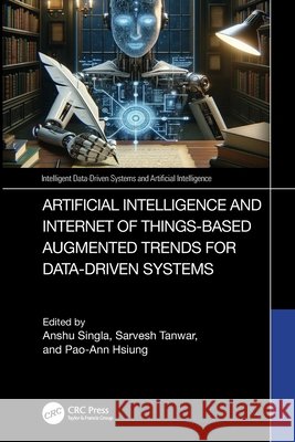 Artificial Intelligence and Internet of Things based Augmented Trends for Data Driven Systems  9781032805351 Taylor & Francis Ltd - książka