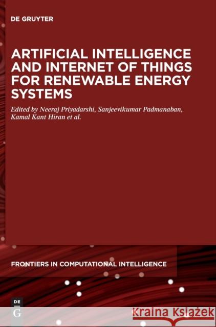 Artificial Intelligence and Internet of Things for Renewable Energy Systems Neeraj Priyadarshi Sanjeevikumar Padmanaban Kamal Kant Hiran 9783110713794 de Gruyter - książka