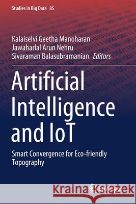 Artificial Intelligence and Iot: Smart Convergence for Eco-Friendly Topography Manoharan, Kalaiselvi Geetha 9789813364028 Springer Singapore - książka