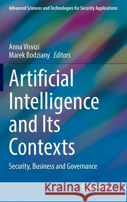 Artificial Intelligence and Its Contexts: Security, Business and Governance Visvizi, Anna 9783030889715 Springer International Publishing - książka