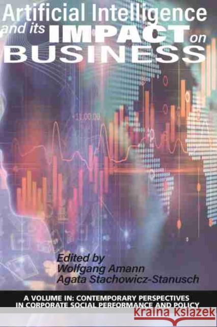 Artificial Intelligence and its Impact on Business Wolfgang Amann, Agata Stachowicz-Stanusch 9781648020735 Information Age Publishing - książka