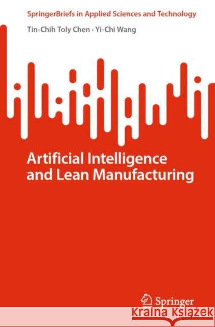 Artificial Intelligence and Lean Manufacturing Tin-Chih Toly Chen, Yi-Chi Wang 9783031045820 Springer International Publishing - książka