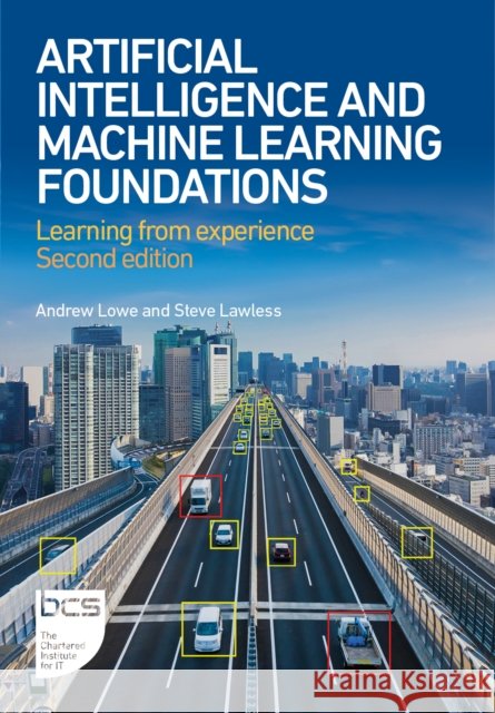 Artificial Intelligence and Machine Learning Foundations: Learning from experience - Second edition Steve Lawless 9781780176734 BCS Learning & Development Limited - książka