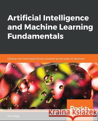 Artificial Intelligence and Machine Learning Fundamentals Zsolt Nagy 9781789801651 Packt Publishing - książka