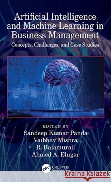 Artificial Intelligence and Machine Learning in Business Management: Concepts, Challenges, and Case Studies Sandeep Kumar Panda Vaibhav Mishra R. Balamurali 9780367645557 CRC Press - książka