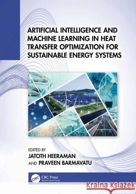Artificial Intelligence and Machine Learning in Heat Transfer Optimization for Sustainable Energy Systems  9781041089698 Taylor & Francis Ltd - książka