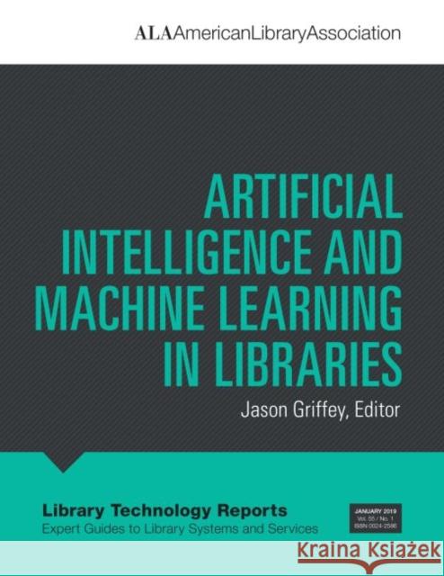 Artificial Intelligence and Machine Learning in Libraries Jason Griffey 9780838918142 Eurospan (JL) - książka