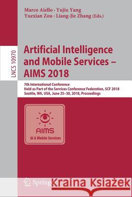 Artificial Intelligence and Mobile Services - Aims 2018: 7th International Conference, Held as Part of the Services Conference Federation, Scf 2018, S Aiello, Marco 9783319943602 Springer - książka