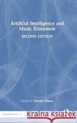 Artificial Intelligence and Music Ecosystem Martin Clancy 9781032846262 Focal Press - książka