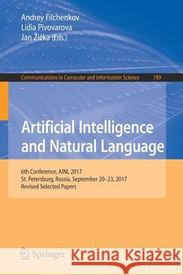 Artificial Intelligence and Natural Language: 6th Conference, Ainl 2017, St. Petersburg, Russia, September 20-23, 2017, Revised Selected Papers Filchenkov, Andrey 9783319717456 Springer - książka