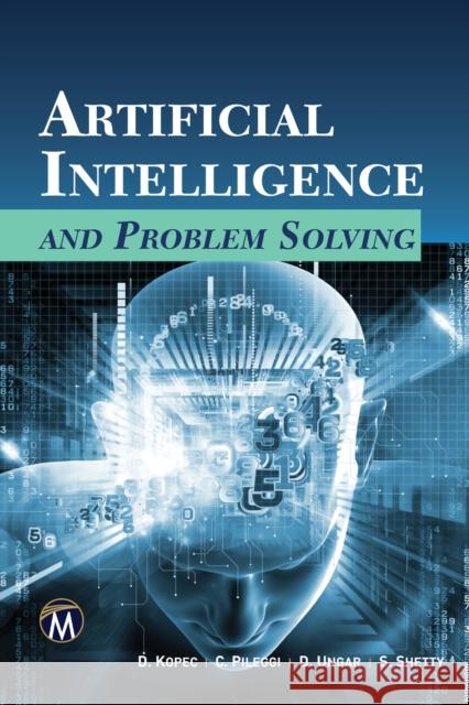 Artificial Intelligence and Problem Solving Danny Kopec Christopher Pileggi David Ungar 9781944534585 Mercury Learning & Information - książka