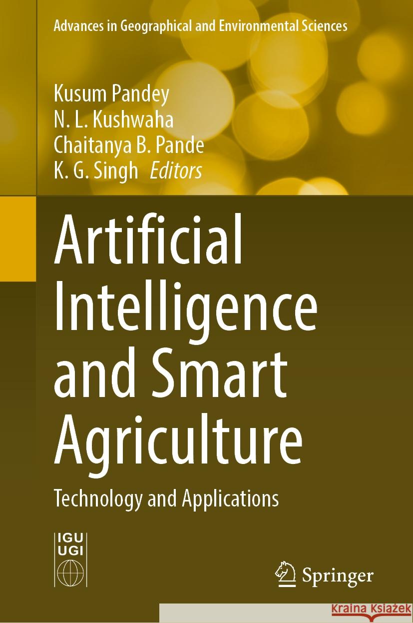 Artificial Intelligence and Smart Agriculture: Technology and Applications Kusum Pandey N. L. Kushwaha Chaitanya B. Pande 9789819703401 Springer - książka
