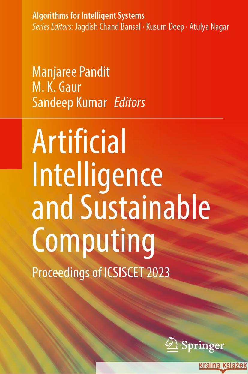 Artificial Intelligence and Sustainable Computing: Proceedings of Icsiscet 2023 Manjaree Pandit M. K. Gaur Sandeep Kumar 9789819703265 Springer - książka