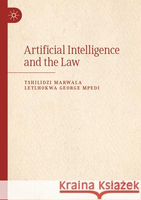 Artificial Intelligence and the Law Tshilidzi Marwala, Letlhokwa George Mpedi 9789819728299 Springer Nature Singapore - książka