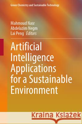 Artificial Intelligence Applications for a Sustainable Environment Mahmoud Nasr Abdelazim Negm Lai Peng 9783031911989 Springer - książka