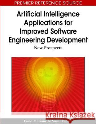 Artificial Intelligence Applications for Improved Software Engineering Development: New Prospects Meziane, Farid 9781605667584 Idea Group Reference - książka