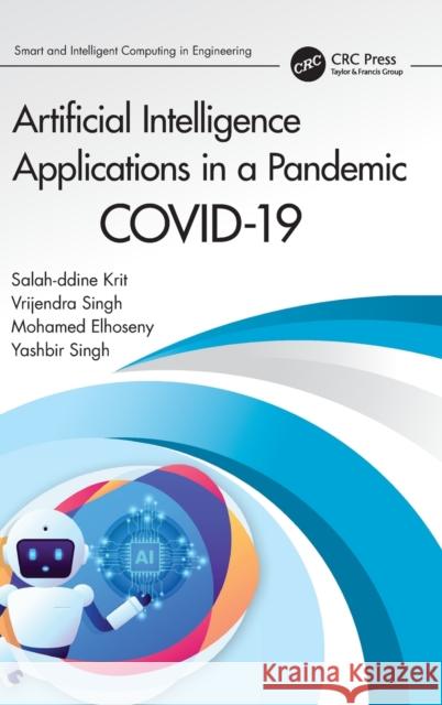 Artificial Intelligence Applications in a Pandemic: Covid-19 Salah-Ddine Krit Vrijendra Singh Mohamed Elhoseny 9780367644499 Taylor & Francis Ltd - książka