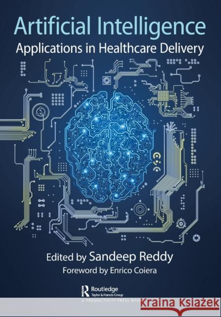 Artificial Intelligence: Applications in Healthcare Delivery Sandeep Reddy   9780367617172 CRC Press - książka